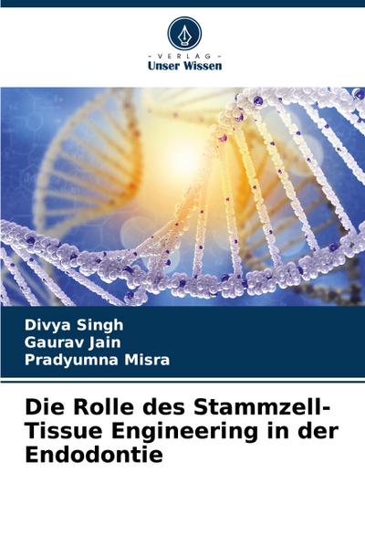 Die Rolle des Stammzell-Tissue Engineering in der Endodontie