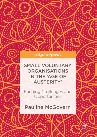 Small Voluntary Organisations in the ’Age of Austerity’