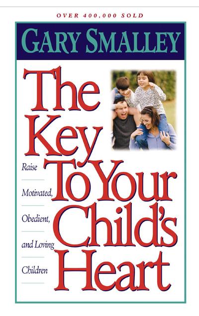 The Key to Your Child’s Heart