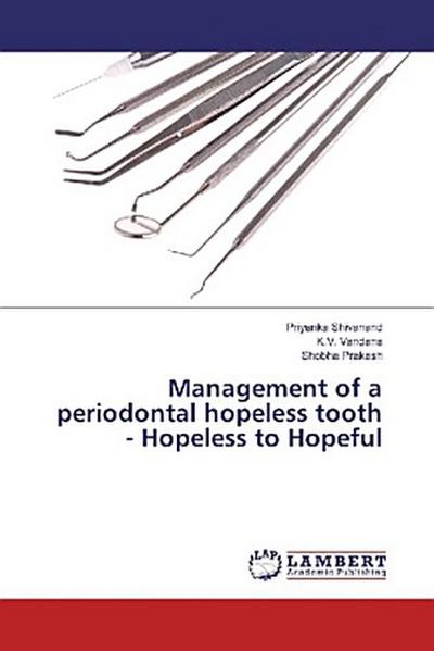 Management of a periodontal hopeless tooth - Hopeless to Hopeful