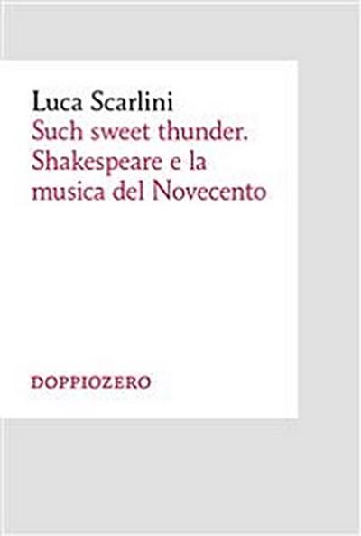 Such sweet thunder. Shakespeare e la musica del Novecento
