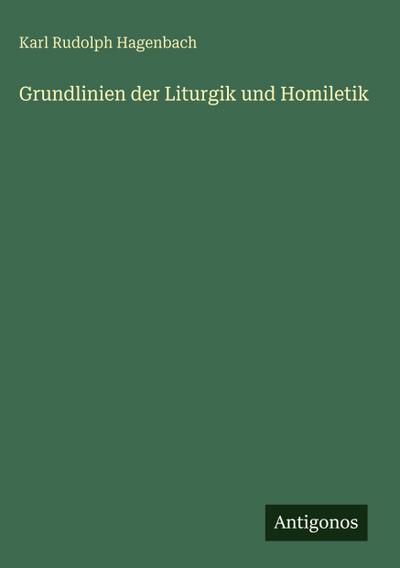 Grundlinien der Liturgik und Homiletik
