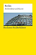 Reclams Städteführer Berlin: Architektur und Kunst (Reclams Universal-Bibliothek)