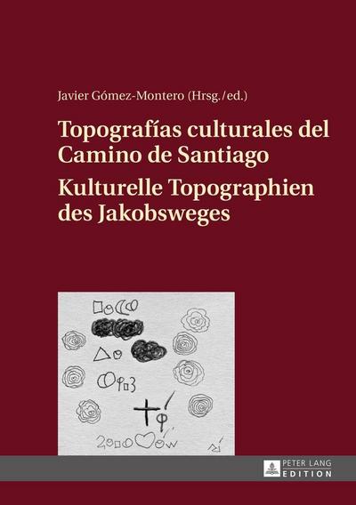 Topografías culturales del Camino de Santiago - Kulturelle Topographien des Jakobsweges