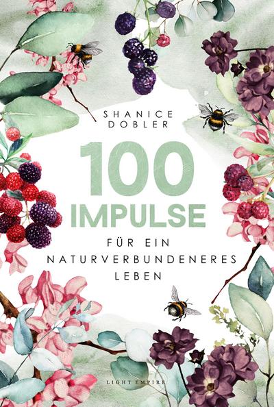 Dobler, S: 100 Impulse für ein naturverbundeneres Leben