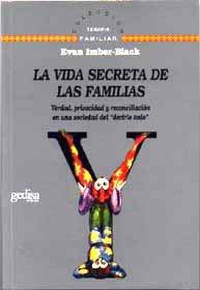 La vida secreta de las familias : verdad, privacidad y reconciliación en una sociedad del "decirlo todo"