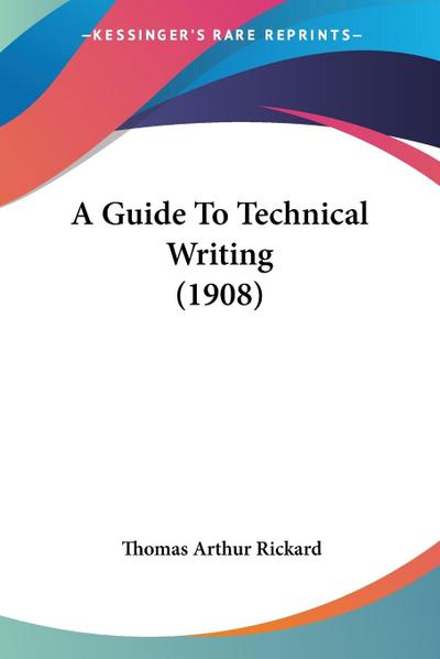 A Guide To Technical Writing (1908)