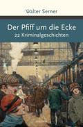Der Pfiff um die Ecke. 22 Kriminalgeschichten