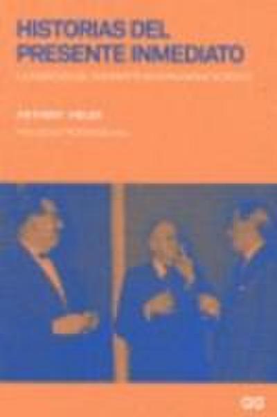 Historias del presente inmediato : la invención del movimiento moderno arquitectónico
