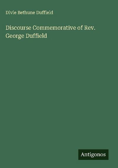 Discourse Commemorative of Rev. George Duffield
