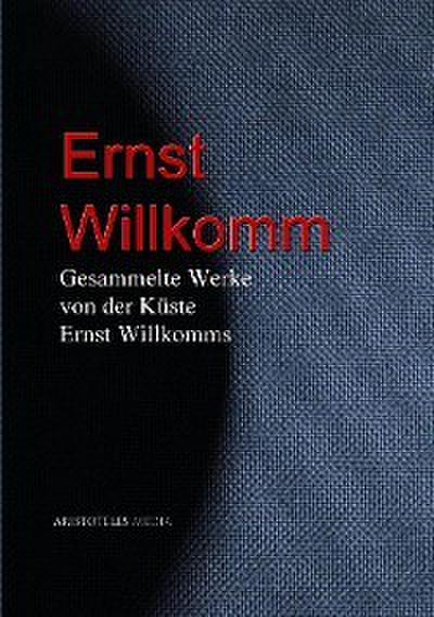 Gesammelte Werke von der Küste Ernst Willkomms