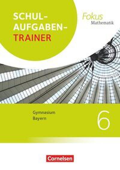 Fokus Mathematik - Bayern - Ausgabe 2017 - 6. Jahrgangsstufe