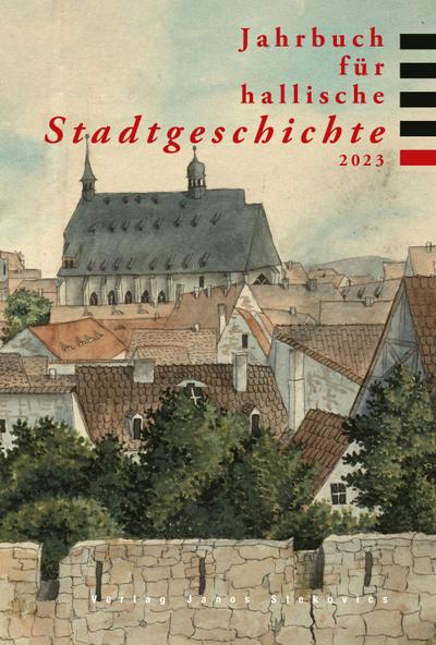 Pöschl, D: Jahrbuch für hallische Stadtgeschichte 2023