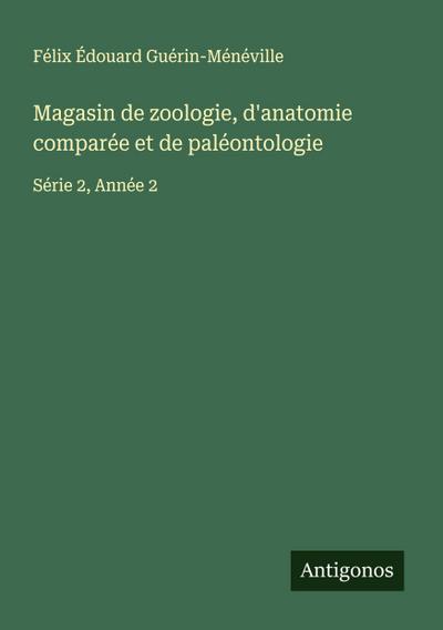 Magasin de zoologie, d’anatomie comparée et de paléontologie