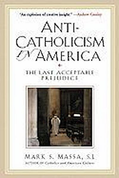 Anti-Catholicism in America: The Last Acceptable Prejudice