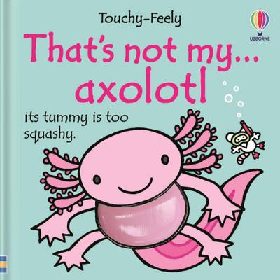 That’s not my axolotl...
