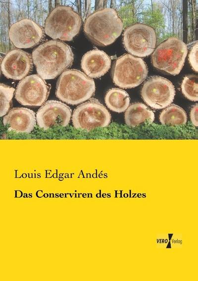 Das Conserviren des Holzes