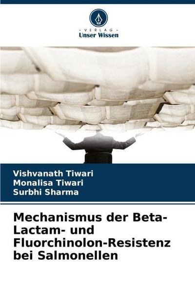 Mechanismus der Beta-Lactam- und Fluorchinolon-Resistenz bei Salmonellen