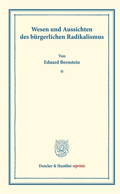 Wesen und Aussichten des bürgerlichen Radikalismus.