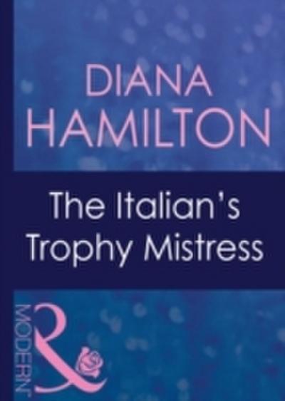 Italian’s Trophy Mistress (Mills & Boon Modern)