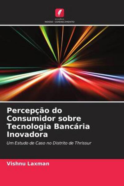 Percepção do Consumidor sobre Tecnologia Bancária Inovadora