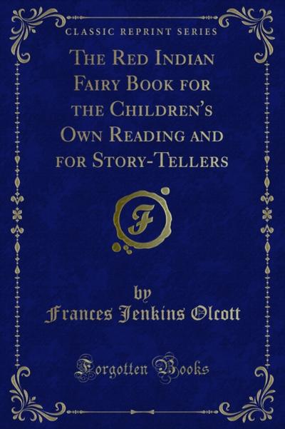 The Red Indian Fairy Book for the Children’s Own Reading and for Story-Tellers