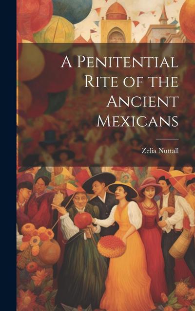 A Penitential Rite of the Ancient Mexicans