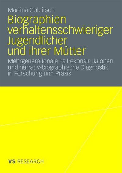 Biographien verhaltensschwieriger Jugendlicher und ihrer Mütter