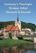 Germany’s Thuringia: Weimar, Erfurt, Eisenach & Beyond