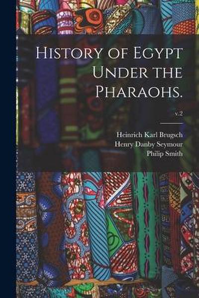 History of Egypt Under the Pharaohs.; v.2