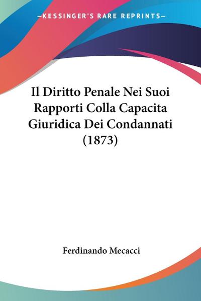 Il Diritto Penale Nei Suoi Rapporti Colla Capacita Giuridica Dei Condannati (1873)
