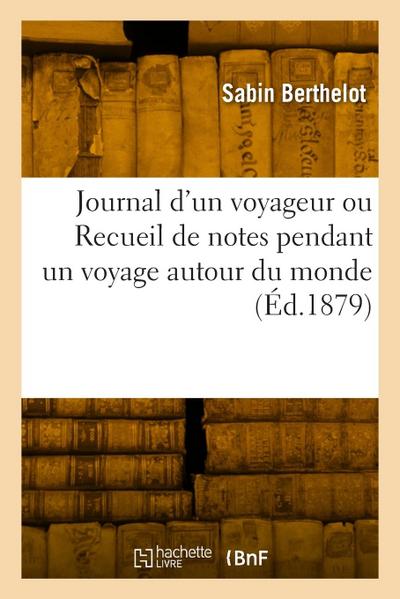 Journal d’un voyageur ou Recueil de notes pendant un voyage autour du monde