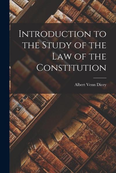 Introduction to the Study of the Law of the Constitution