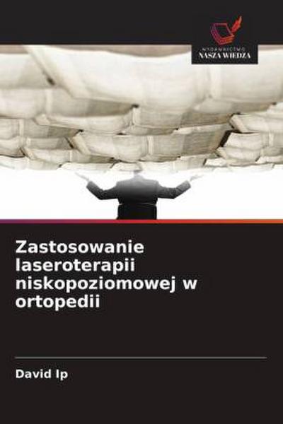 Zastosowanie laseroterapii niskopoziomowej w ortopedii