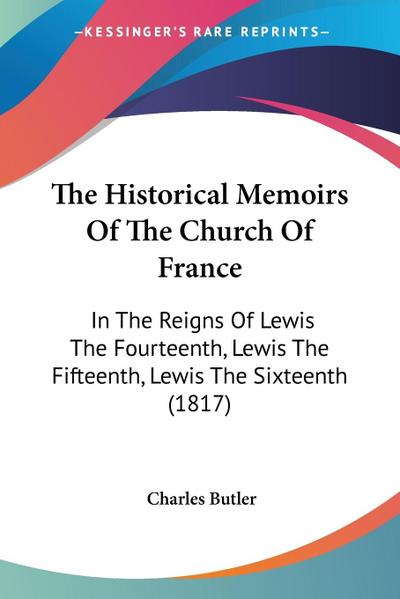 The Historical Memoirs Of The Church Of France