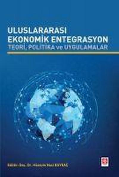 Uluslararasi Ekonomik Entegrasyon Teori Politika ve Uygulamalar