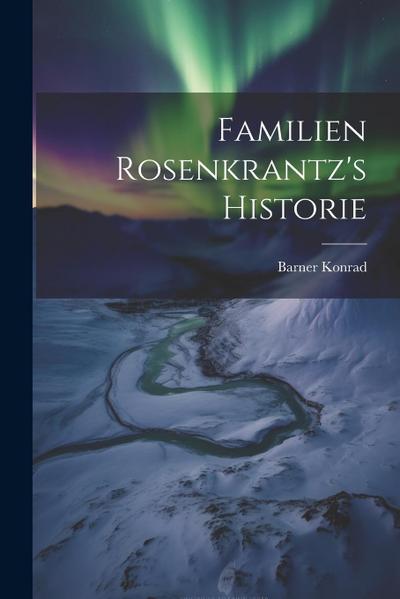 Familien Rosenkrantz’s Historie