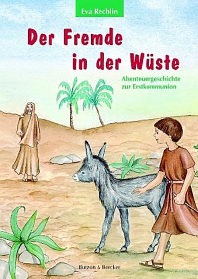 Der Fremde in der Wüste. Abenteuergeschichte zur Erstkommunion