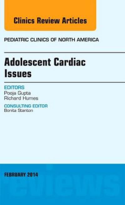 Adolescent Cardiac Issues, an Issue of Pediatric Clinics