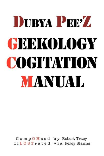 Dubya Pee’z Geekology Cogitation Manual