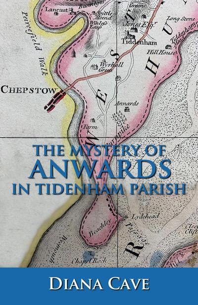 The Mystery of Anwards in Tidenham Parish