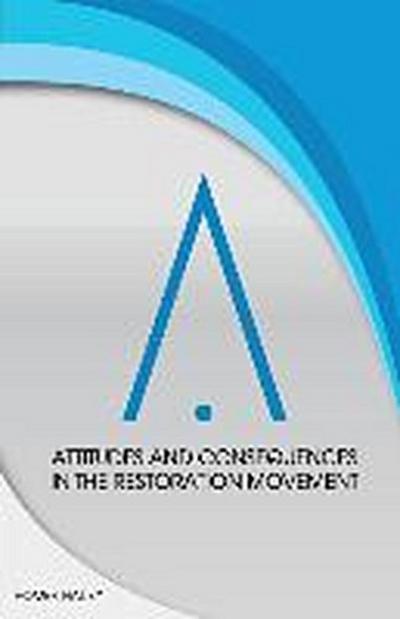 Attitudes and Consequences in the Restoration Movement