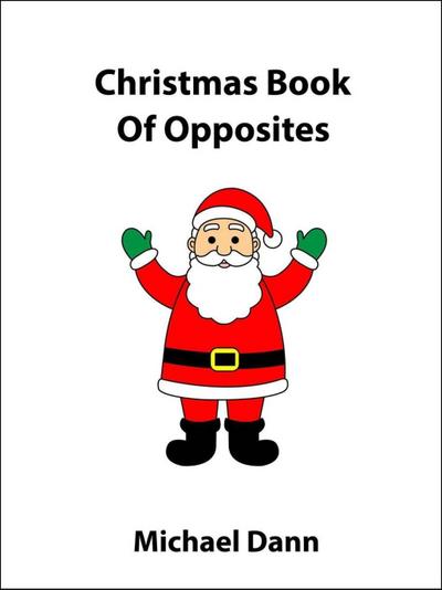 Christmas Book Of Opposites (Opposites For Kids, #2)