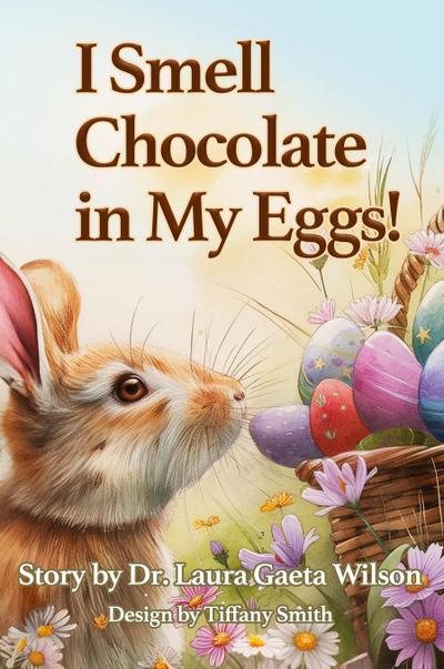 I Smell Chocolate in My Eggs