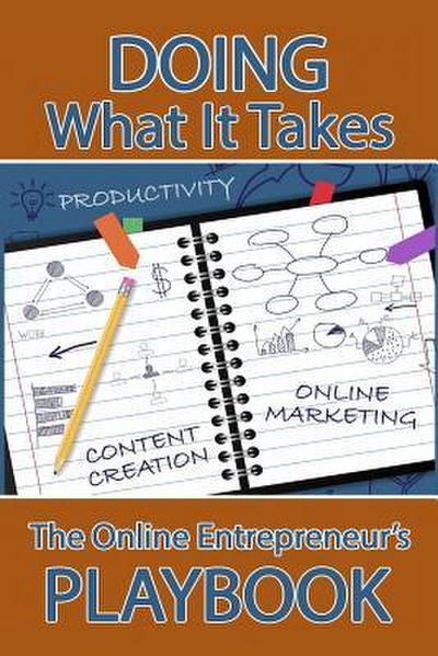 Doing What It Takes: The Online Entrepreneur’s Playbook
