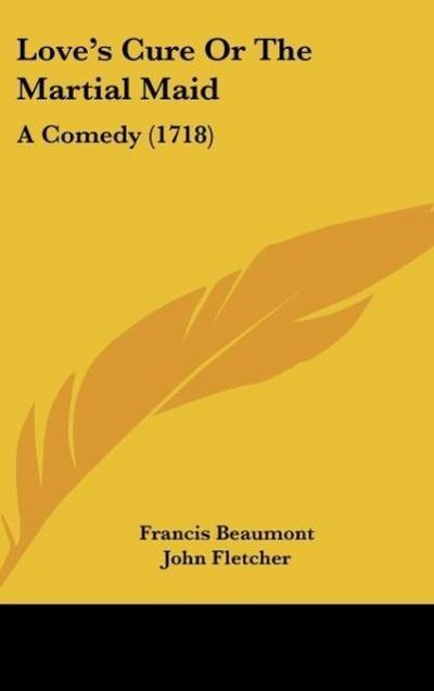 Love’s Cure Or The Martial Maid
