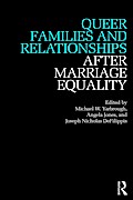 Queer Families and Relationships After Marriage Equality