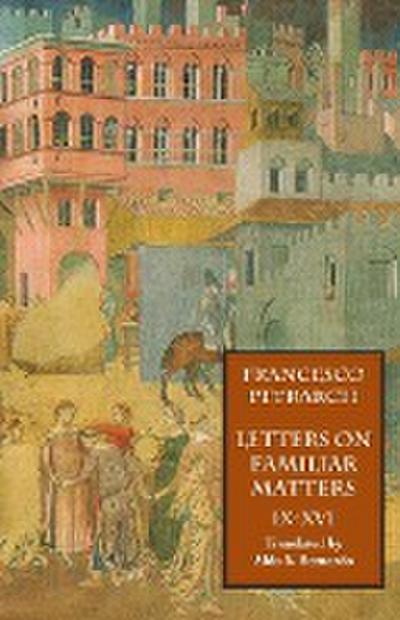 Letters on Familiar Matters (Rerum Familiarium Libri), Vol. 2, Books IX-XVI
