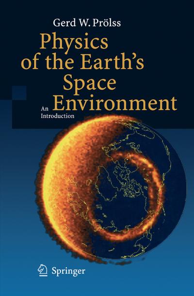 Physics of the Earth¿s Space Environment