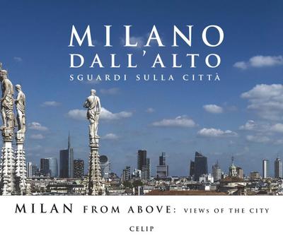 Milano dall’alto. Sguardi sulla città. Ediz. italiana e inglese